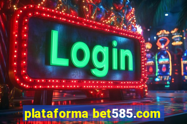 plataforma bet585.com